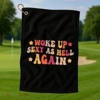 I Woke Up Sexy As Hell Again Funny Sarcastic Women Saying Golf Towel thumb 1