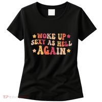 I Woke Up Sexy As Hell Again Funny Sarcastic Women Saying Women's T-Shirt thumb 0