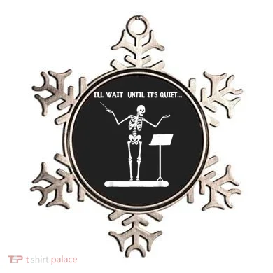 ILl Wait Until ItS Quiet Funny Skeleton Conductor Ornament