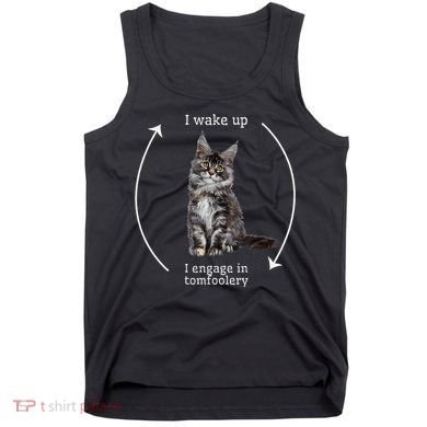 I Wake Up I Engage In Tomfoolery Silly Cat Meme Maine Coon Tank Top