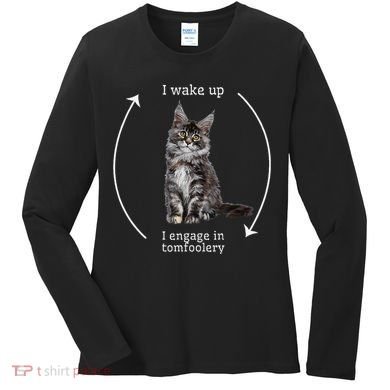 I Wake Up I Engage In Tomfoolery Silly Cat Meme Maine Coon Women's Long Sleeve Shirt