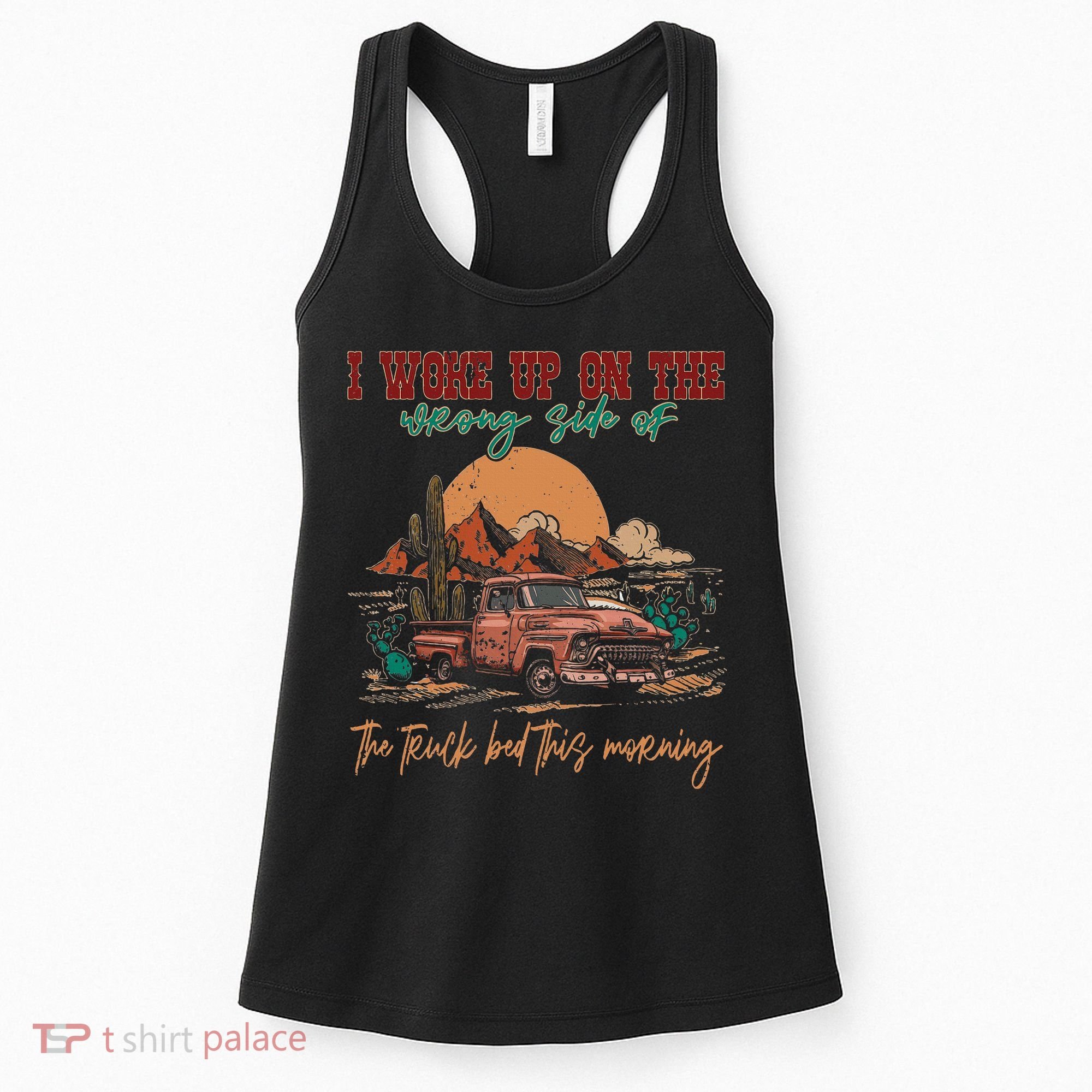 I Woke Up On The Wrong Side Of The Truck Bed This Morning Women's Tank Top