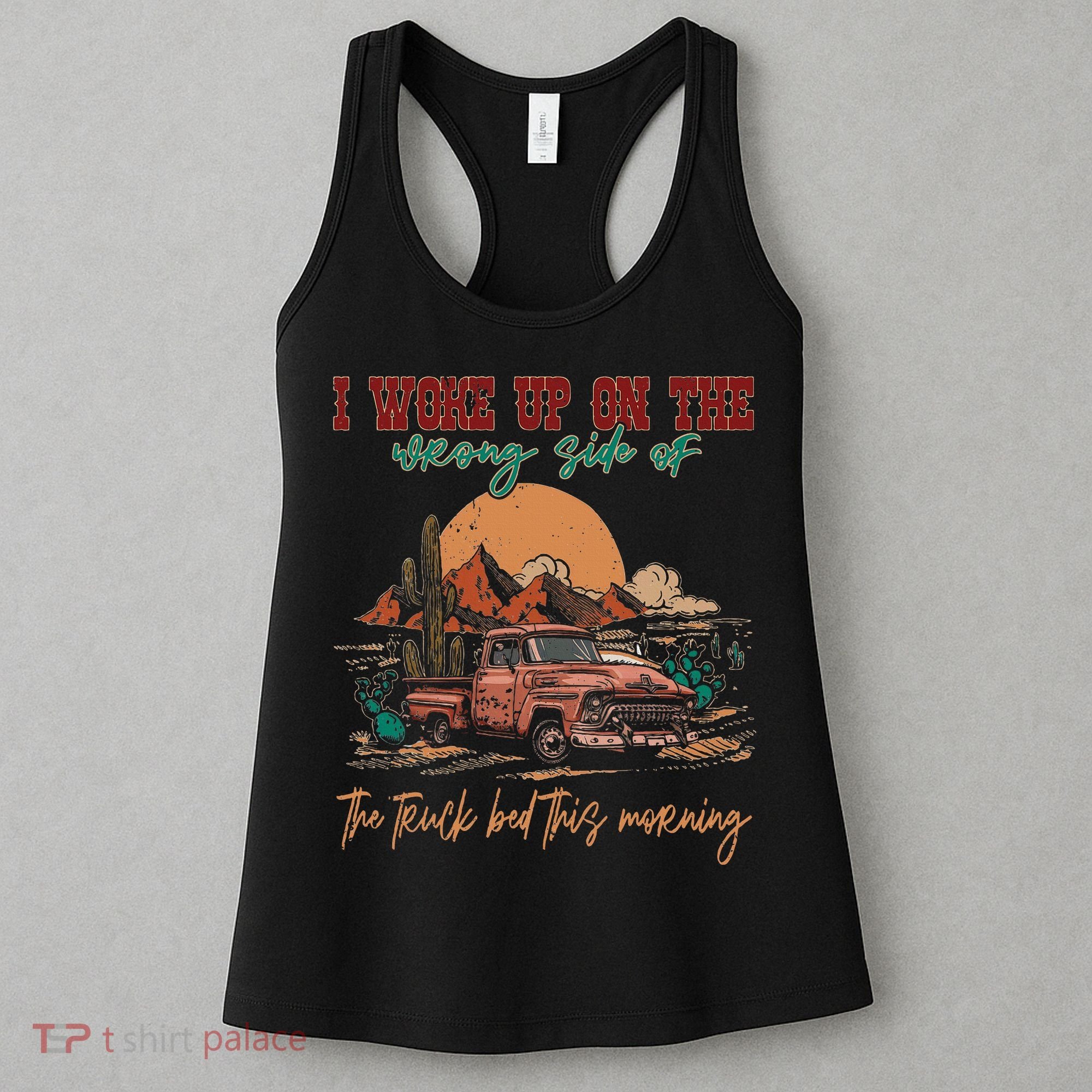 I Woke Up On The Wrong Side Of The Truck Bed This Morning Women's Tank Top