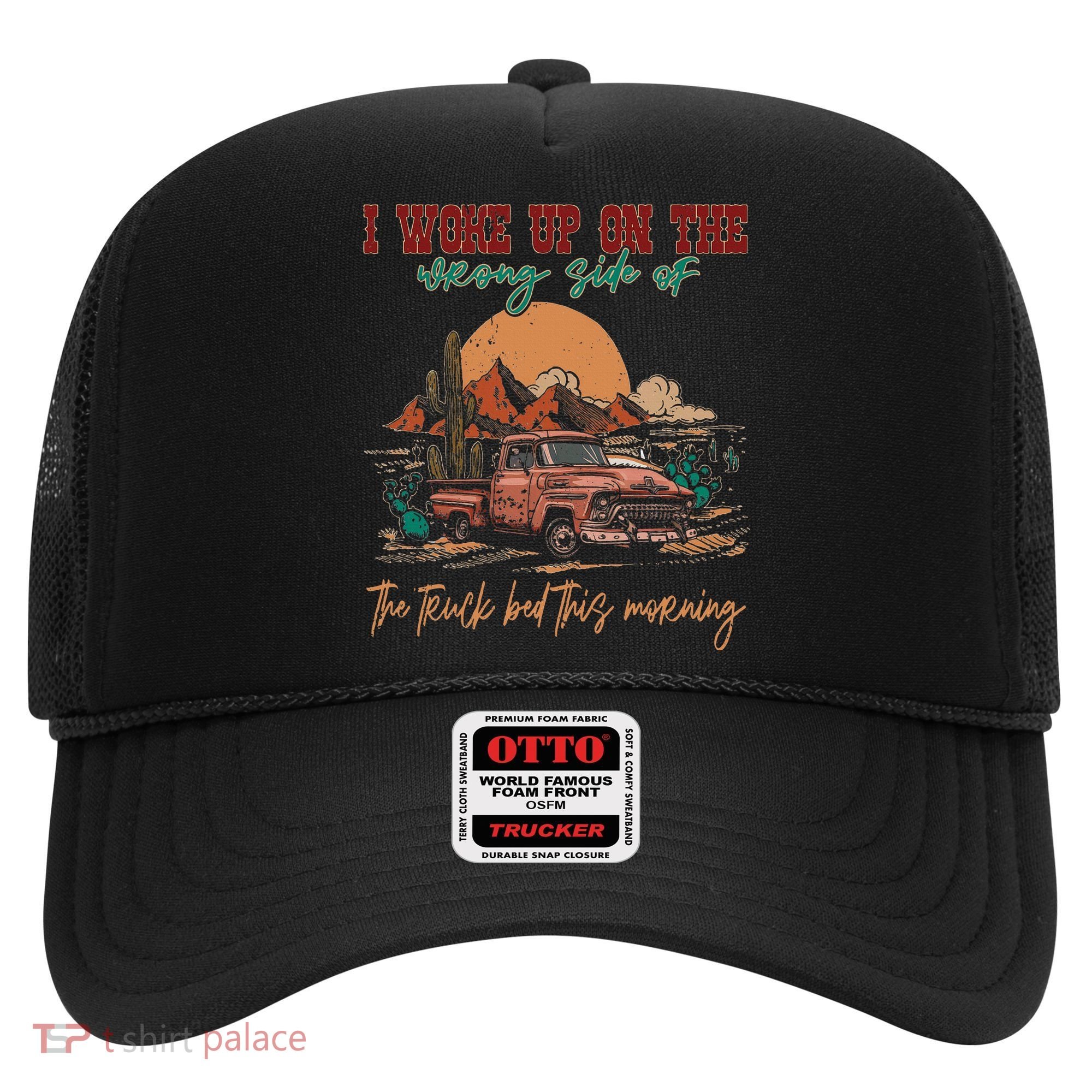 I Woke Up On The Wrong Side Of The Truck Bed This Morning Hat