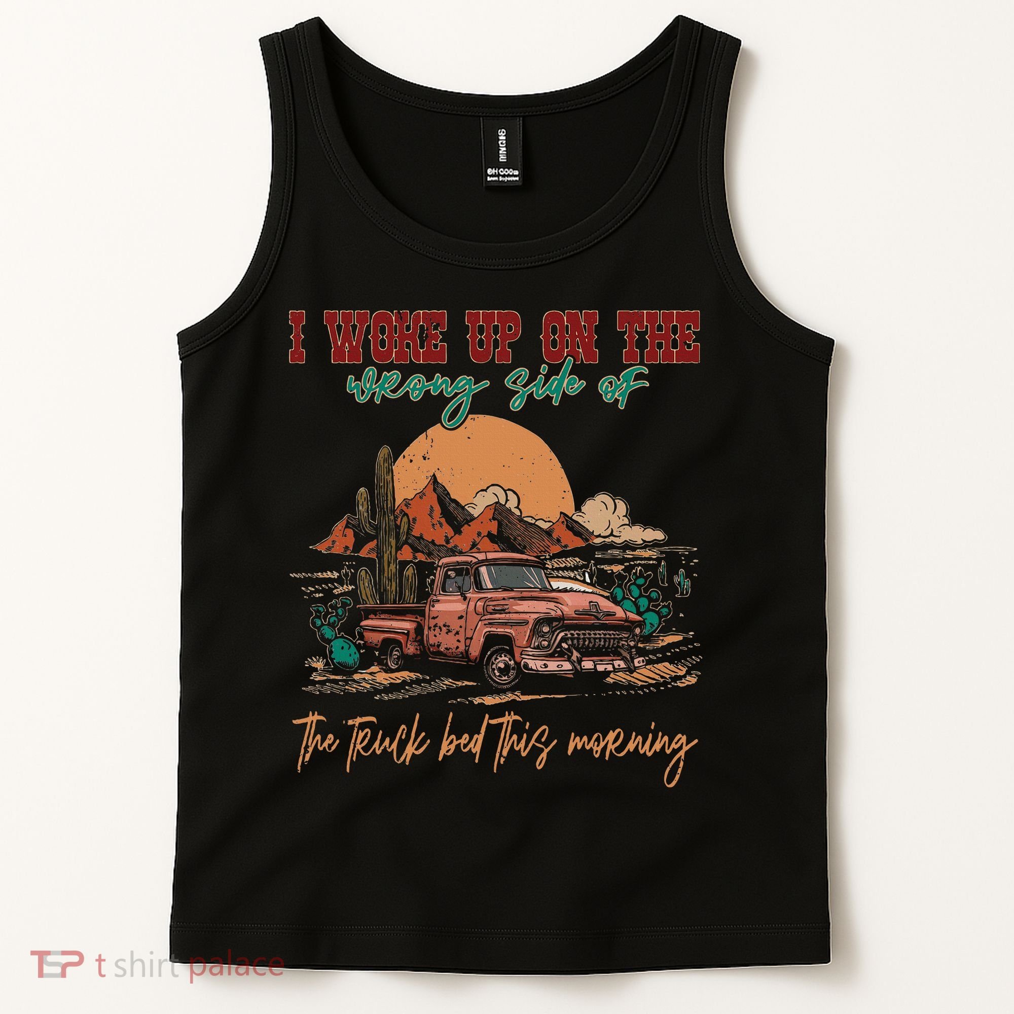 I Woke Up On The Wrong Side Of The Truck Bed This Morning Tank Top