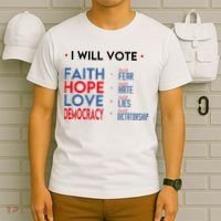 I Will Vote Faith Hope Love Democracy Not Fear Not Hate T-Shirt thumb 6