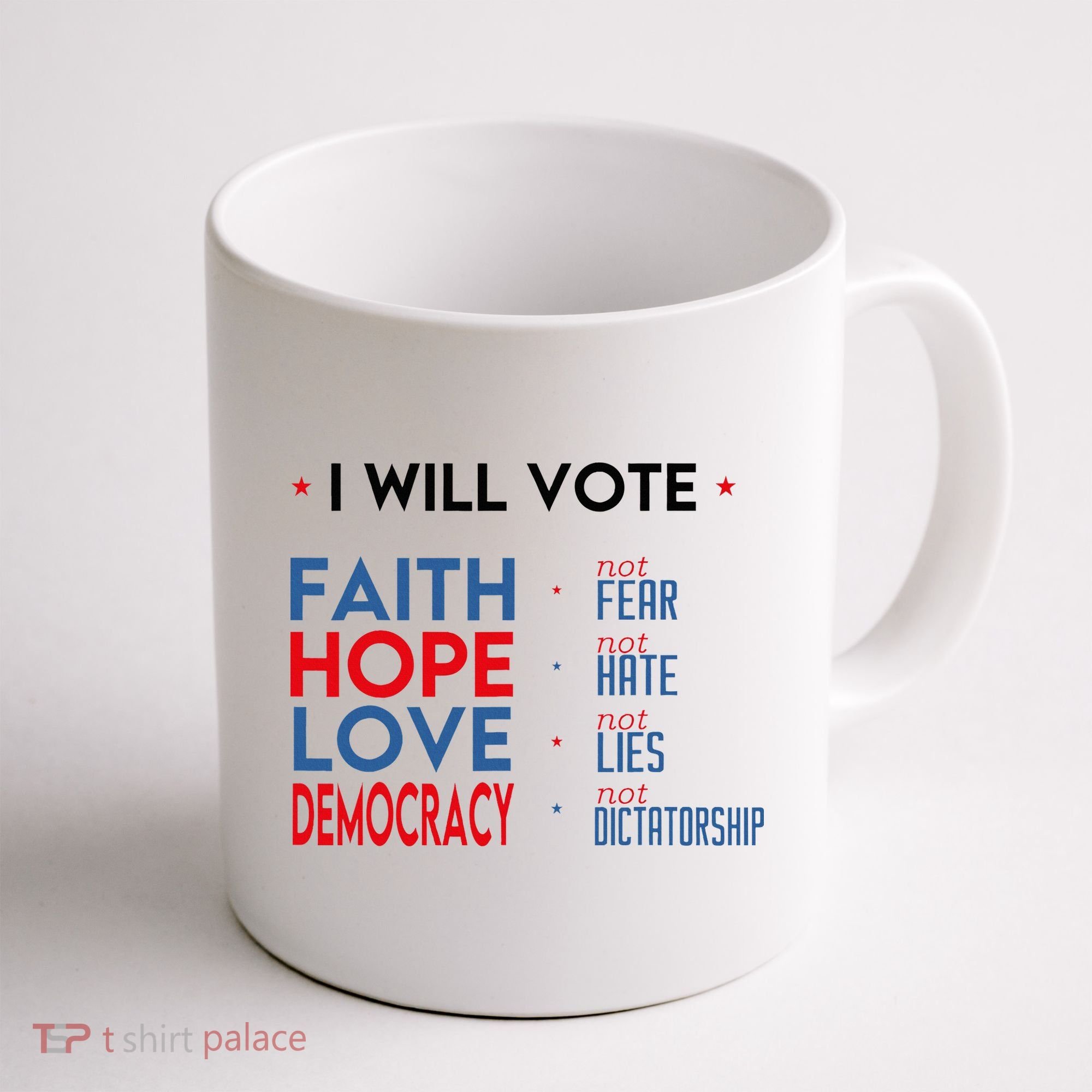 I Will Vote Faith Hope Love Democracy Not Fear Not Hate Coffee Mug