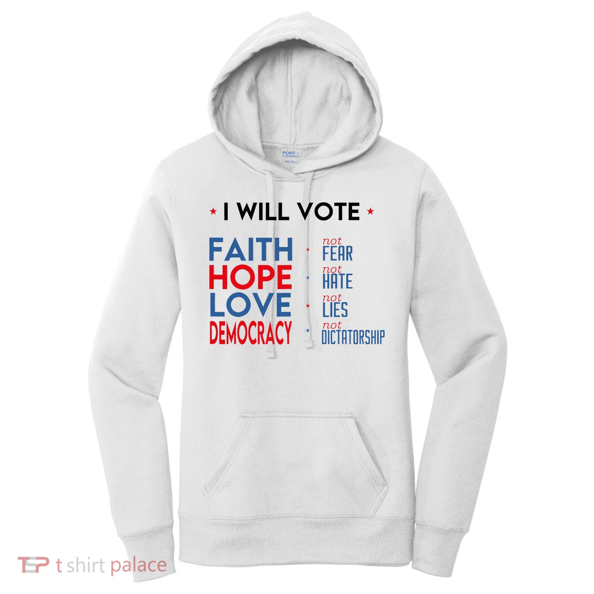 I Will Vote Faith Hope Love Democracy Not Fear Not Hate Women's Hoodie