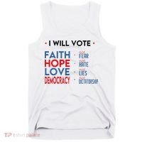 I Will Vote Faith Hope Love Democracy Not Fear Not Hate Tank Top thumb 0