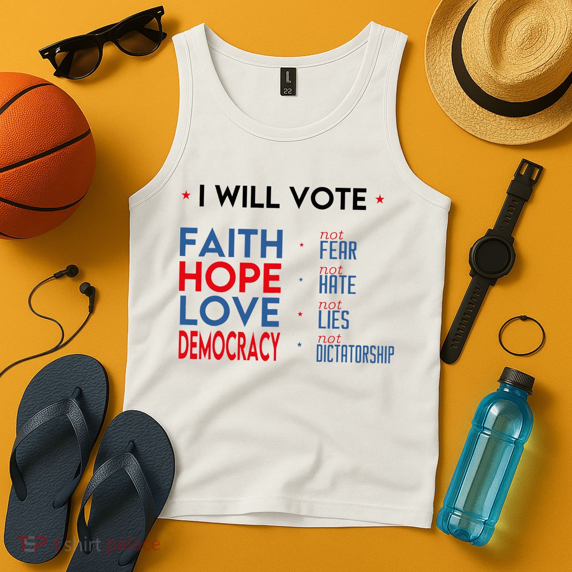 I Will Vote Faith Hope Love Democracy Not Fear Not Hate Tank Top