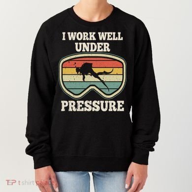I Work Well Pressure Distressed Scuba Diving Diver Women's Sweatshirt