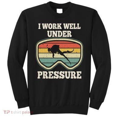 I Work Well Pressure Distressed Scuba Diving Diver Sweatshirt