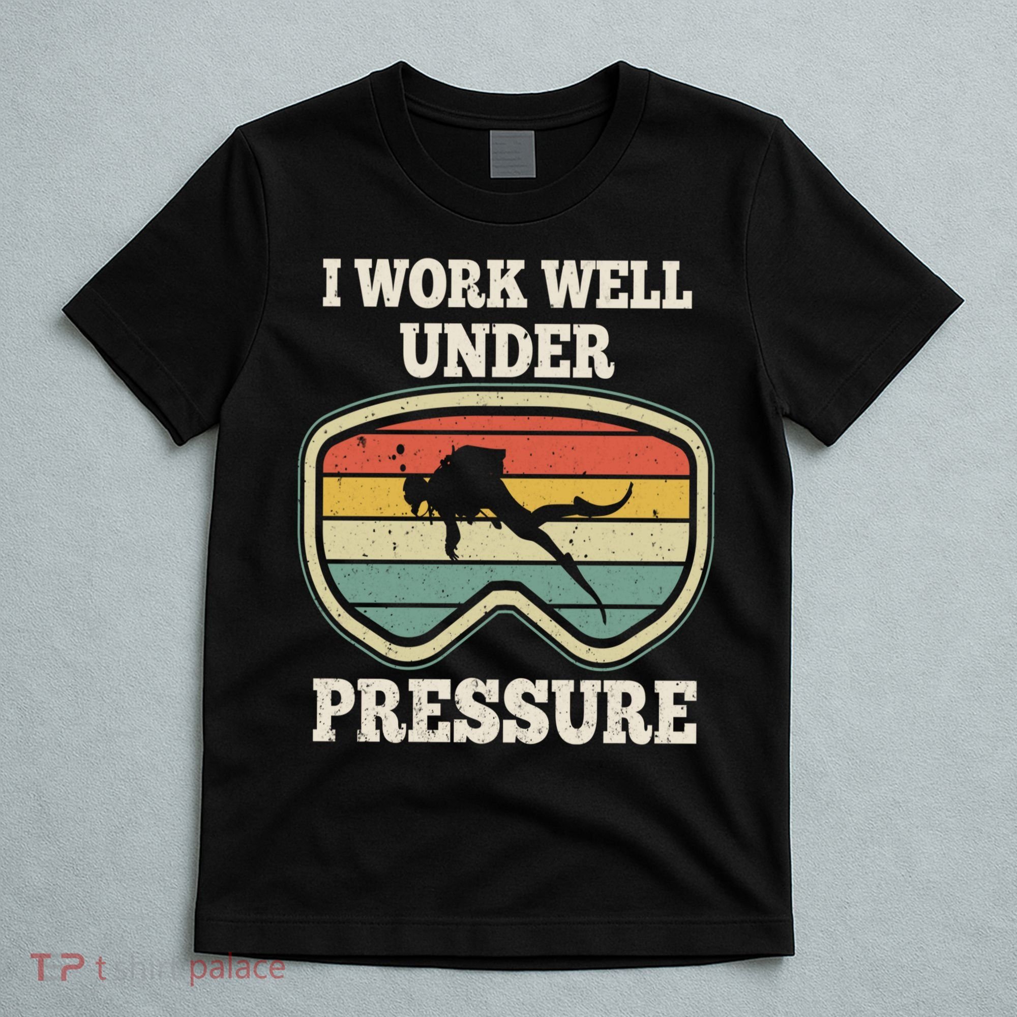 I Work Well Pressure Distressed Scuba Diving Diver T-Shirt