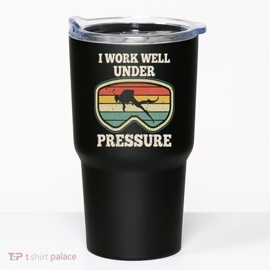 I Work Well Pressure Distressed Scuba Diving Diver Tumbler