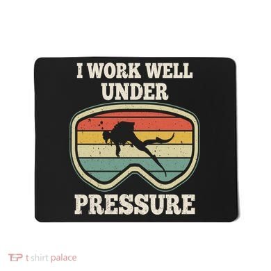 I Work Well Pressure Distressed Scuba Diving Diver Mousepad