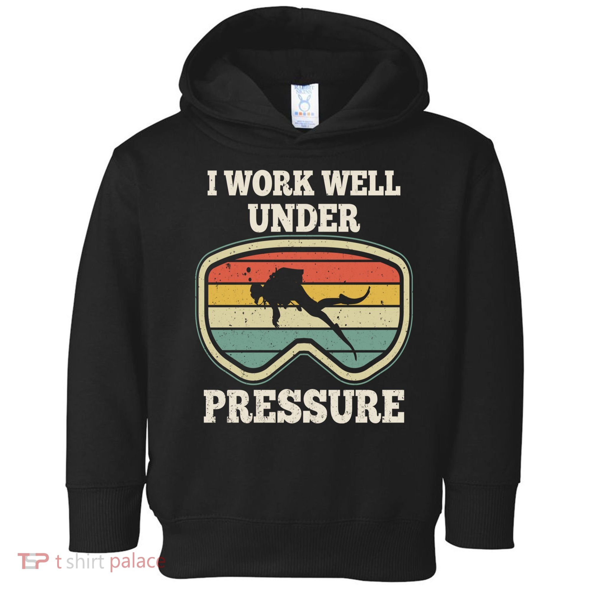I Work Well Pressure Distressed Scuba Diving Diver Toddler Hoodie