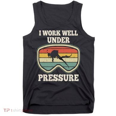 I Work Well Pressure Distressed Scuba Diving Diver Tank Top