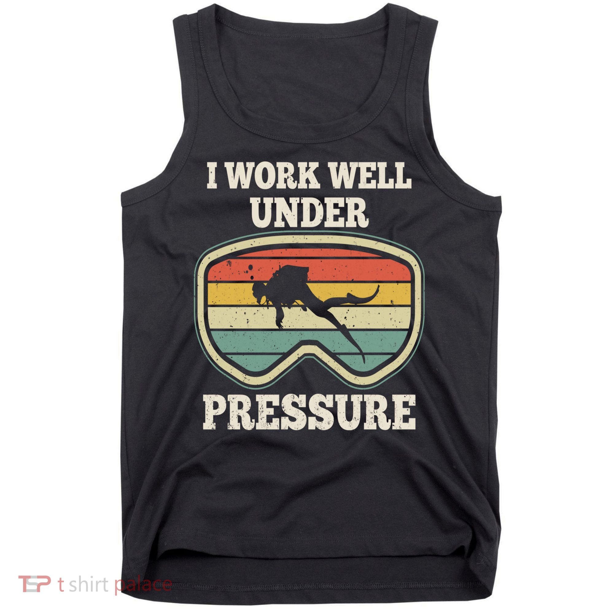 I Work Well Pressure Distressed Scuba Diving Diver Tank Top