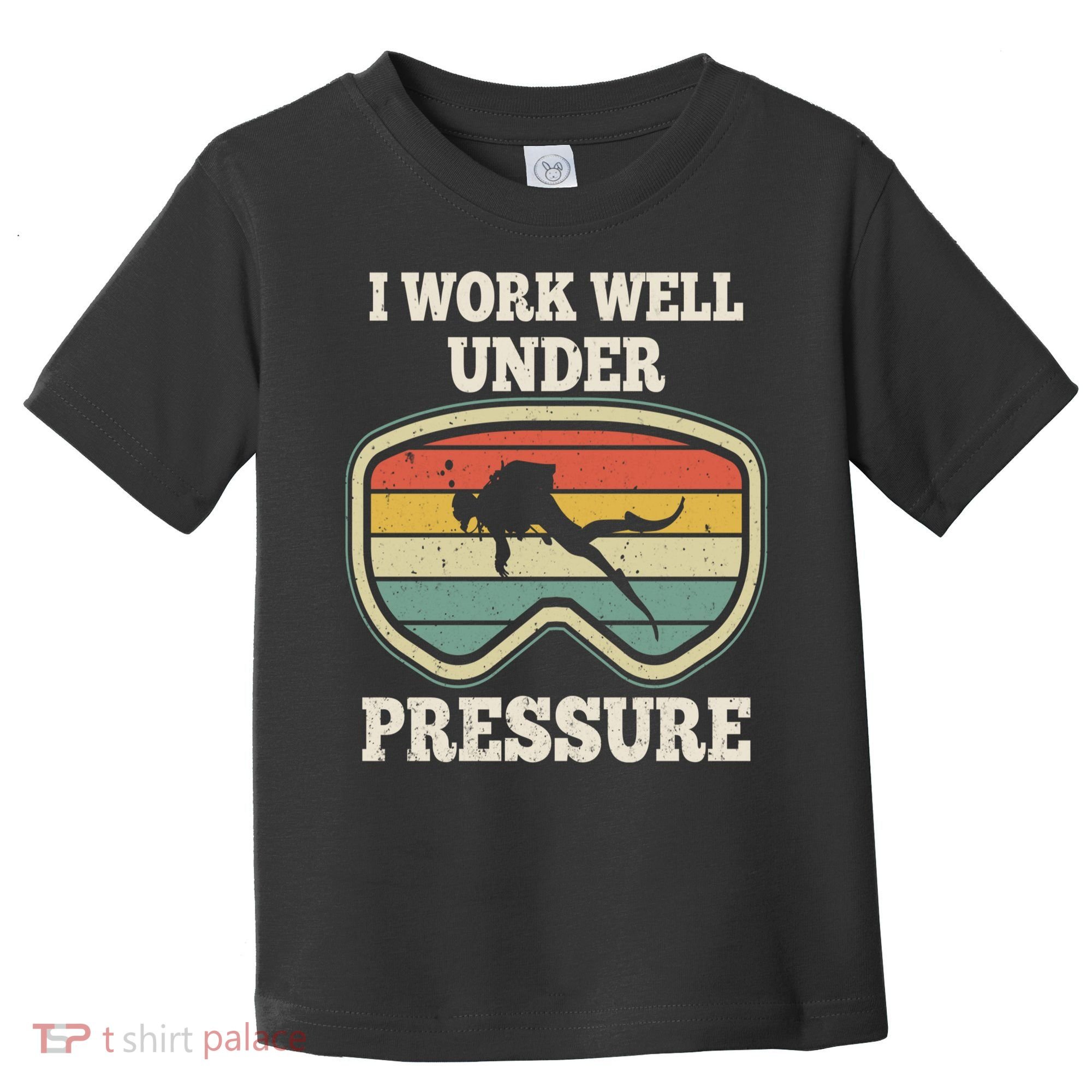 I Work Well Pressure Distressed Scuba Diving Diver Toddler T-Shirt