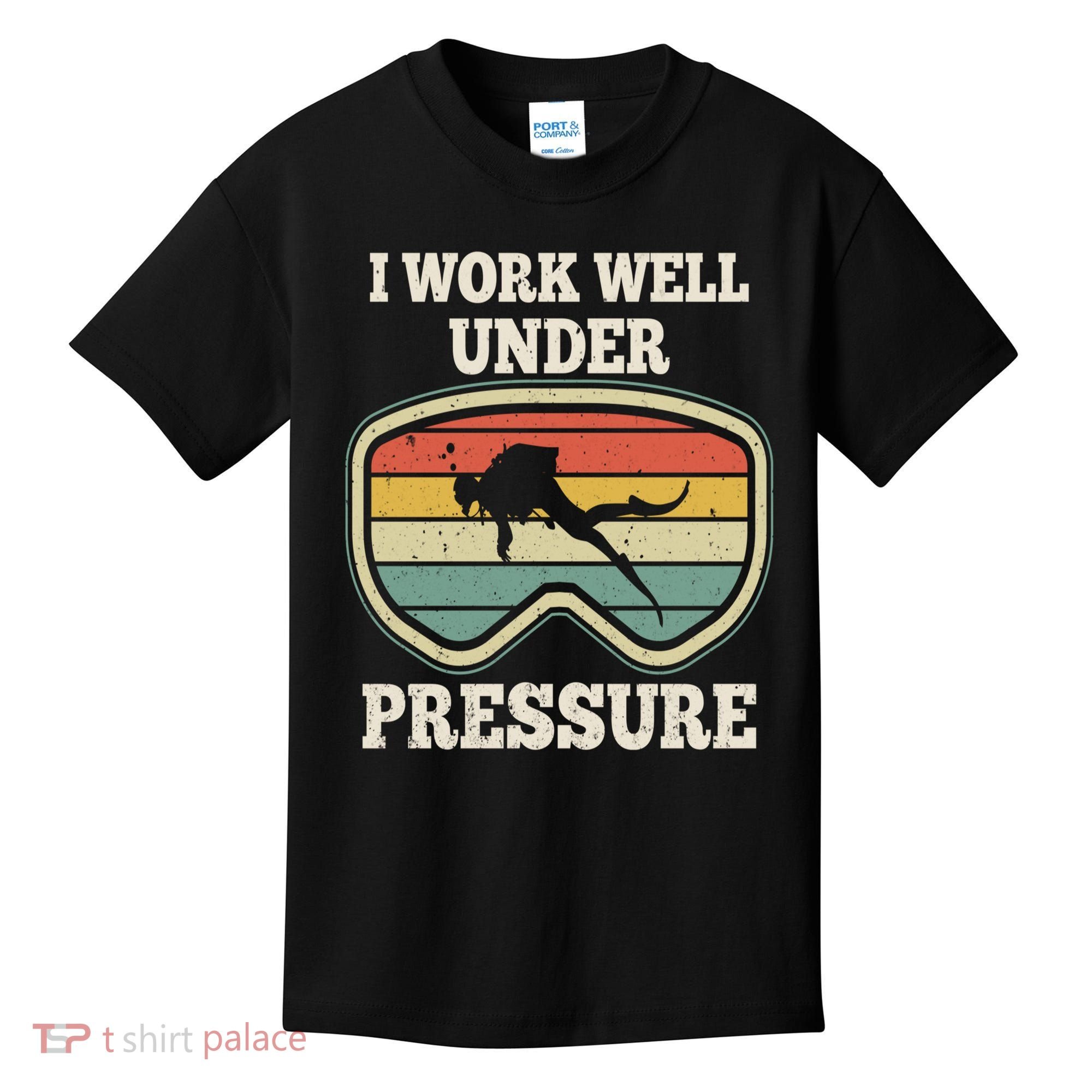 I Work Well Pressure Distressed Scuba Diving Diver Kids T-Shirt