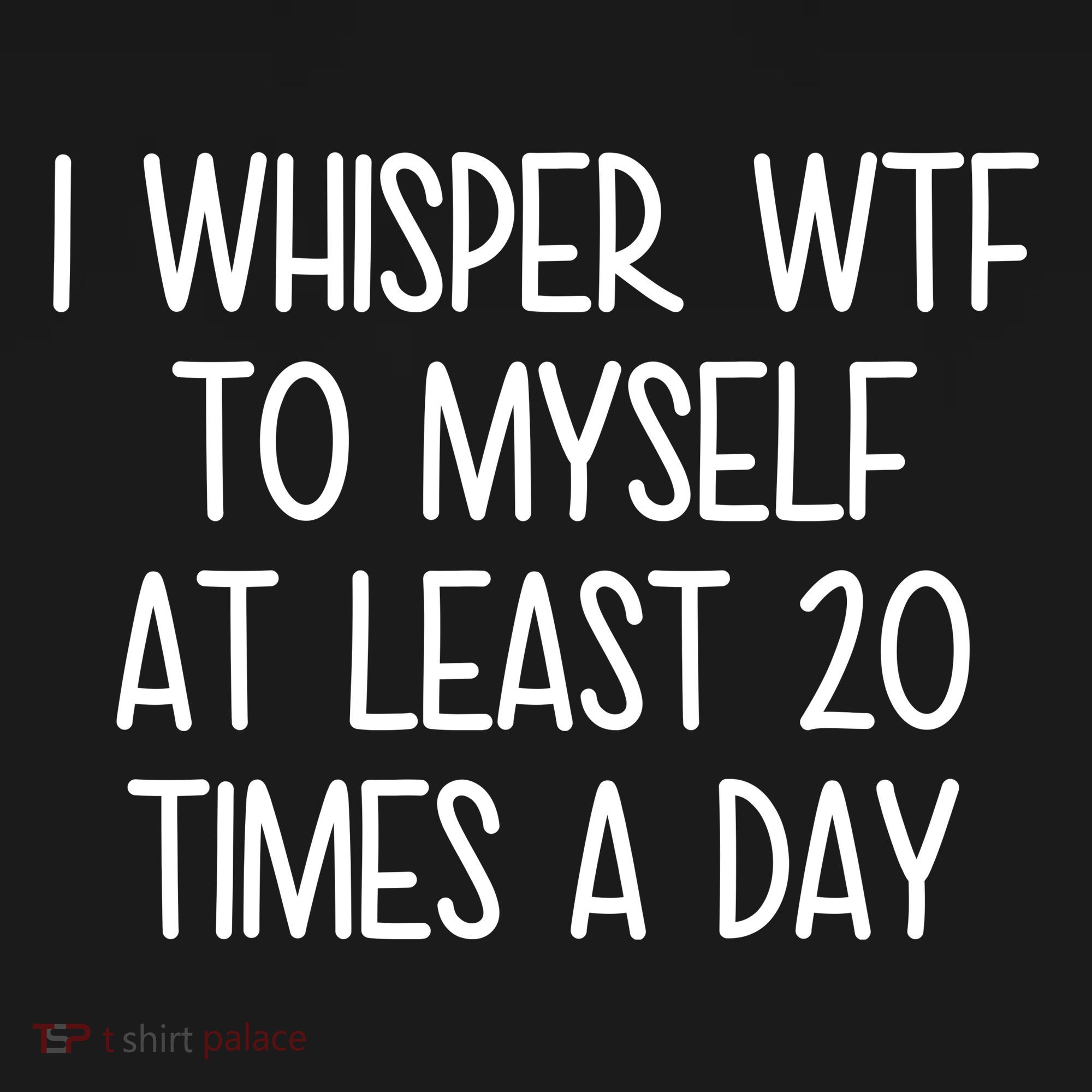 I Whisper Wtf To Myself At Least 20 Times A Day Funny Toddler Hoodie