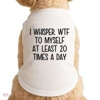 I Whisper Wtf To Myself At Least 20 Times A Day Funny Doggie Tank thumb 0