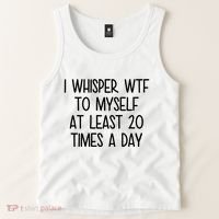 I Whisper Wtf To Myself At Least 20 Times A Day Funny Tank Top thumb 2
