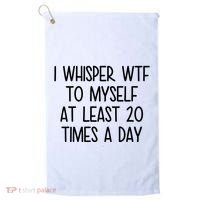 I Whisper Wtf To Myself At Least 20 Times A Day Funny Golf Towel thumb 0