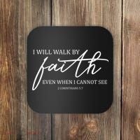 I Will Walk By Faith Even When I Cannot See Faith Christian Coaster thumb 0