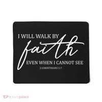 I Will Walk By Faith Even When I Cannot See Faith Christian Mousepad thumb 0