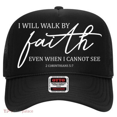 I Will Walk By Faith Even When I Cannot See Faith Christian Hat
