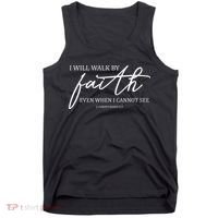 I Will Walk By Faith Even When I Cannot See Faith Christian Tank Top thumb 0