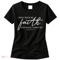 I Will Walk By Faith Even When I Cannot See Faith Christian Women's T-Shirt thumb 0