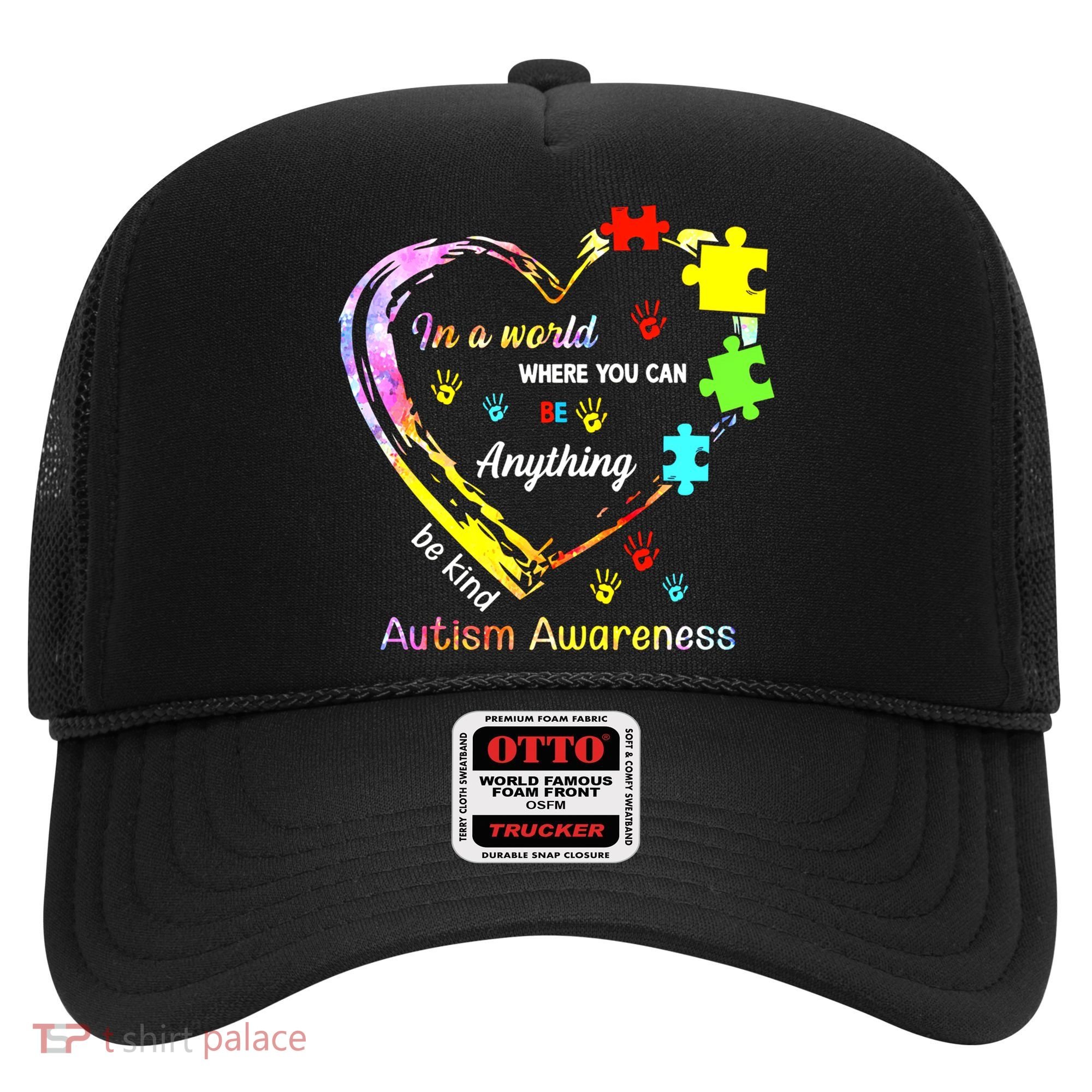 In World Where You Can Be Anything Be Kind Autism Awareness Great Gift Hat