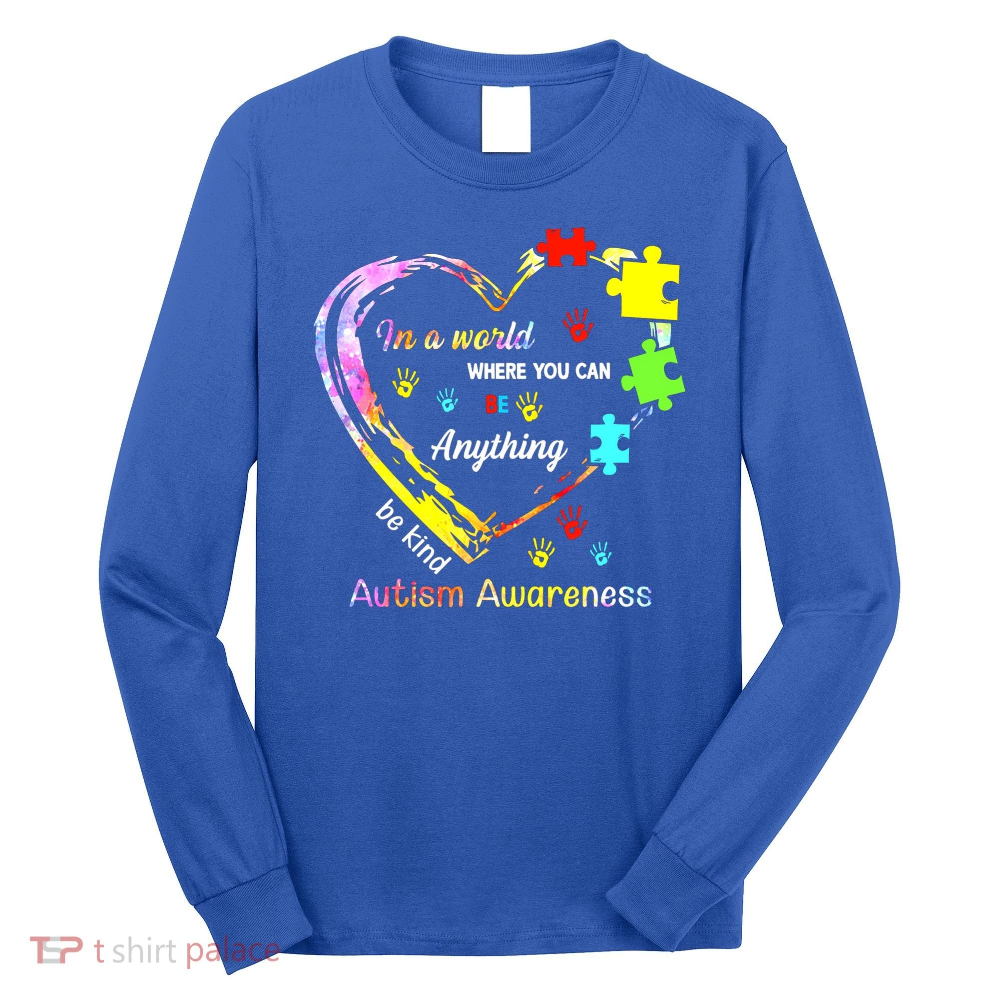 In World Where You Can Be Anything Be Kind Autism Awareness Great Gift Long Sleeve Shirt
