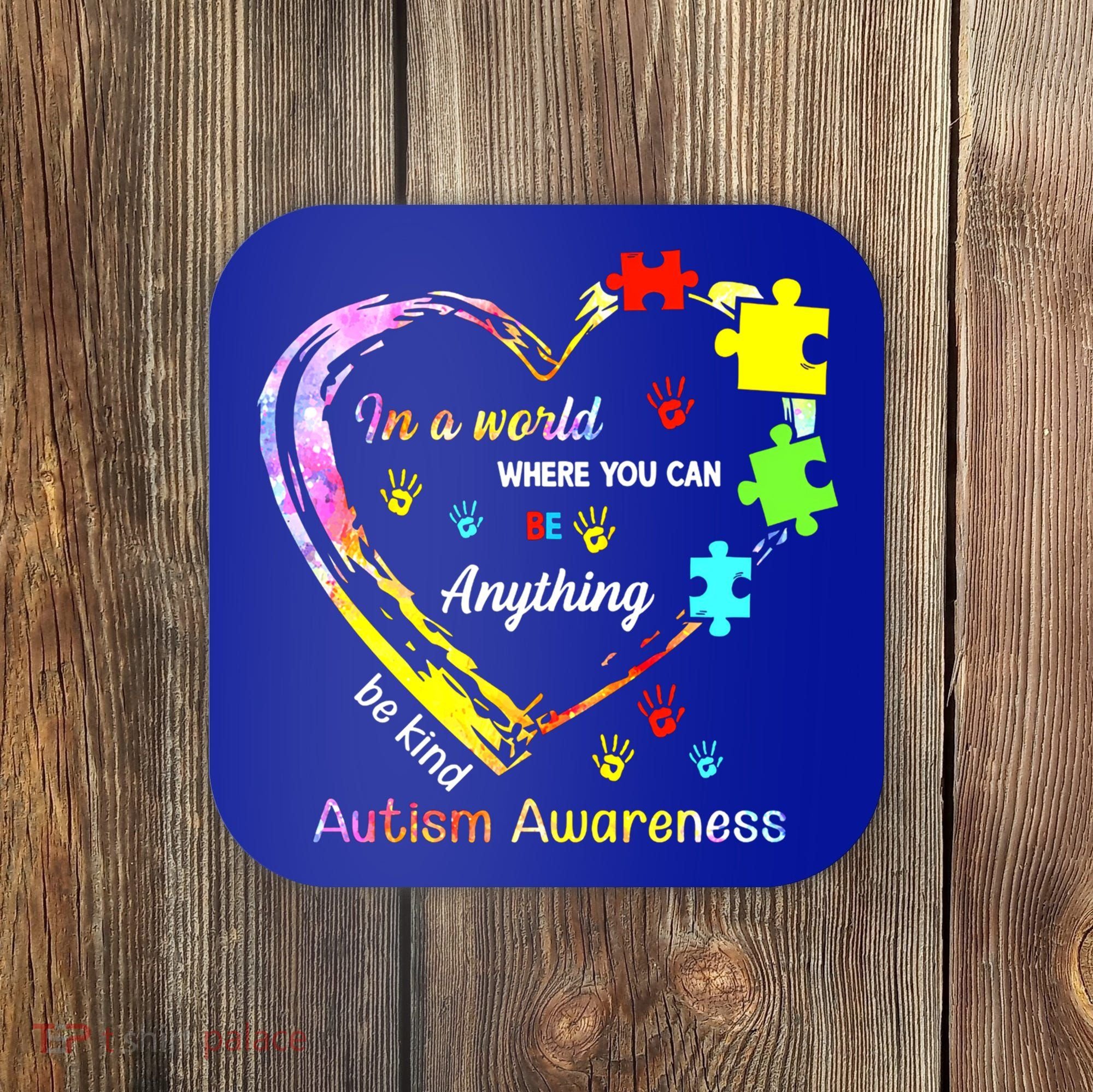 In World Where You Can Be Anything Be Kind Autism Awareness Great Gift Coaster