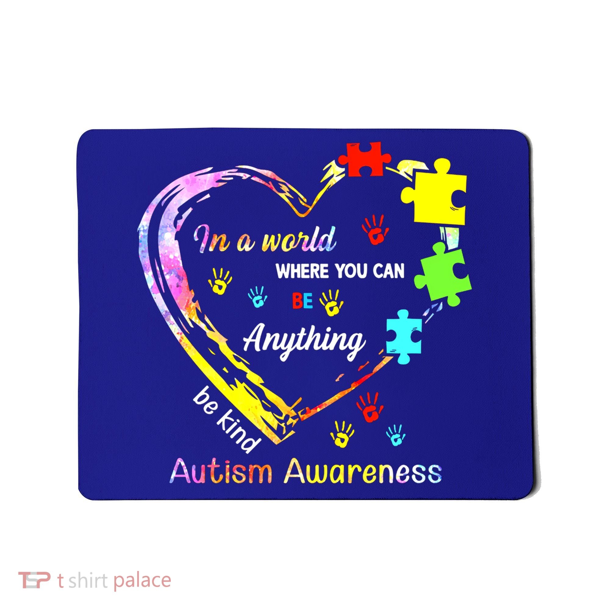 In World Where You Can Be Anything Be Kind Autism Awareness Great Gift Mousepad