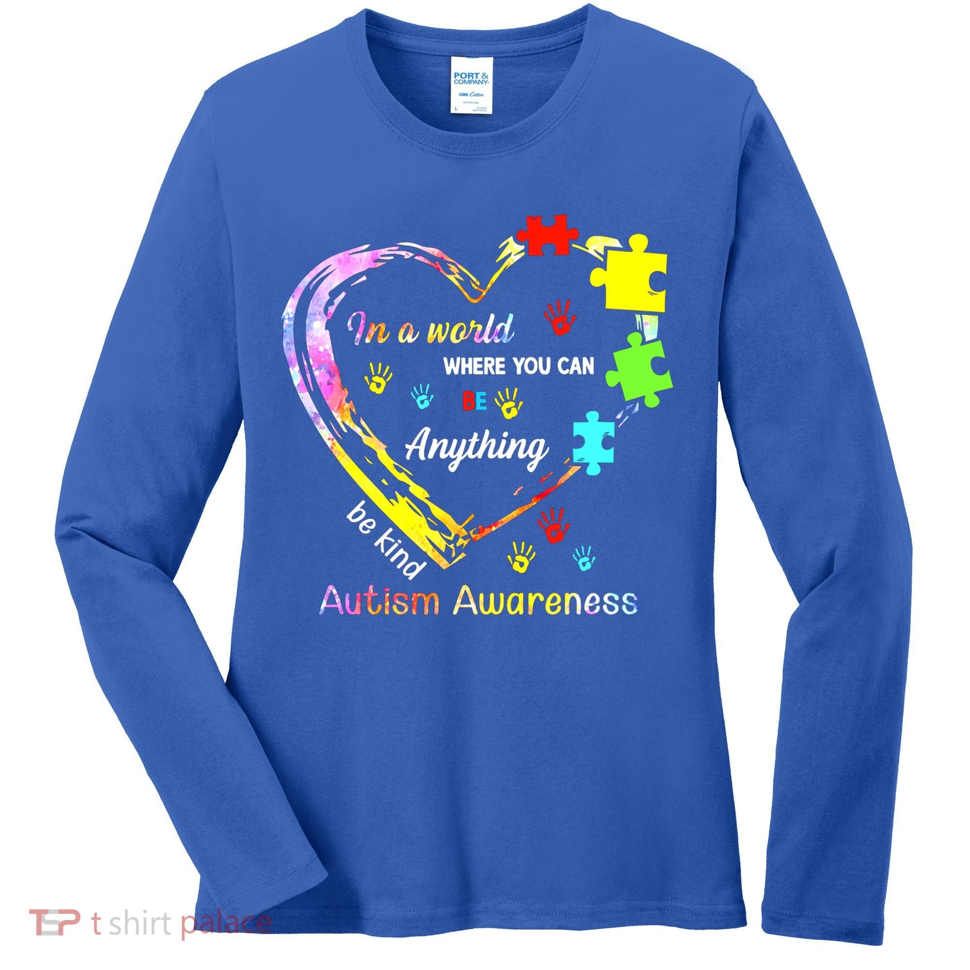 In World Where You Can Be Anything Be Kind Autism Awareness Great Gift Women's Long Sleeve Shirt