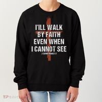 I Will Walk By Faith Even When I Cannot See Christian Jesus Women's Sweatshirt thumb 0