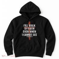 I Will Walk By Faith Even When I Cannot See Christian Jesus Hoodie thumb 0
