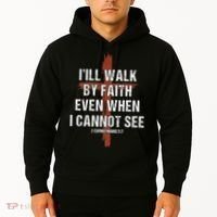 I Will Walk By Faith Even When I Cannot See Christian Jesus Hoodie thumb 2