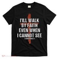 I Will Walk By Faith Even When I Cannot See Christian Jesus T-Shirt thumb 0