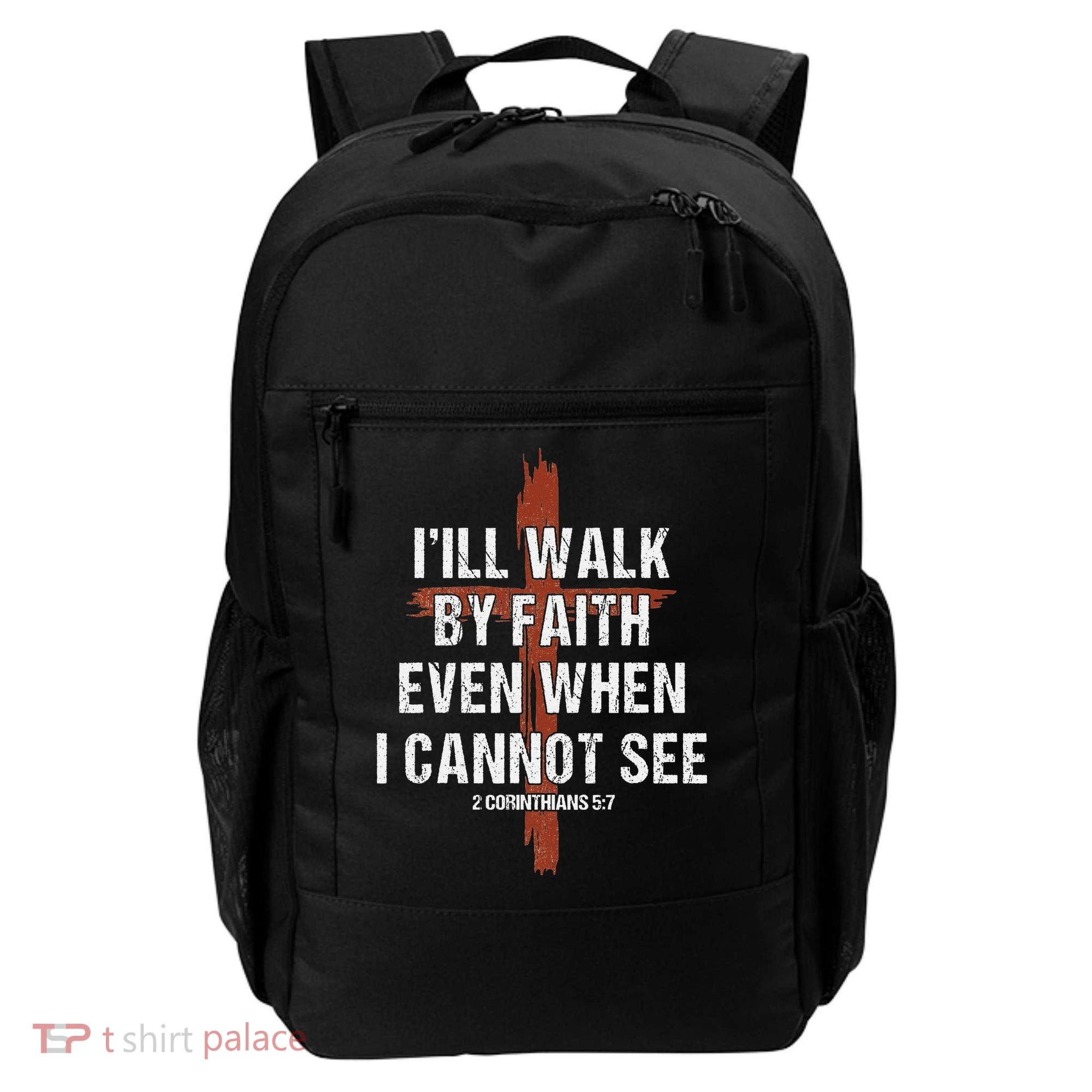 I Will Walk By Faith Even When I Cannot See Christian Jesus Backpack