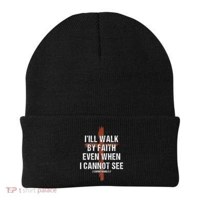 I Will Walk By Faith Even When I Cannot See Christian Jesus Beanie