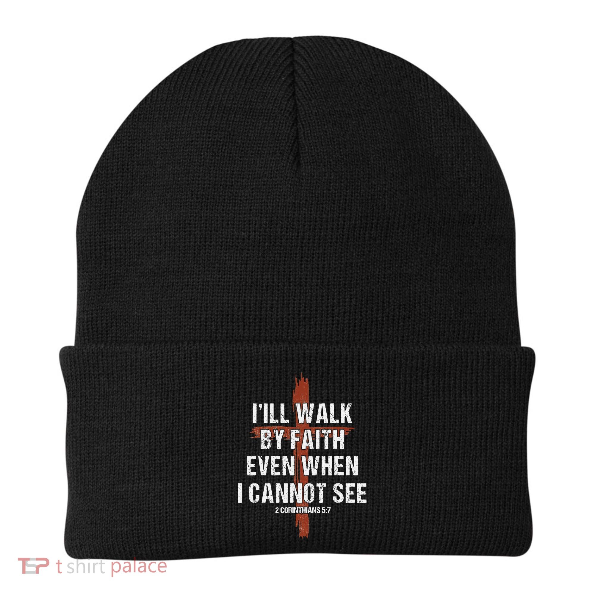 I Will Walk By Faith Even When I Cannot See Christian Jesus Beanie