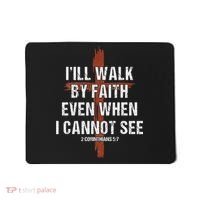 I Will Walk By Faith Even When I Cannot See Christian Jesus Mousepad thumb 0