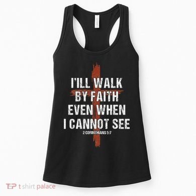 I Will Walk By Faith Even When I Cannot See Christian Jesus Women's Tank Top
