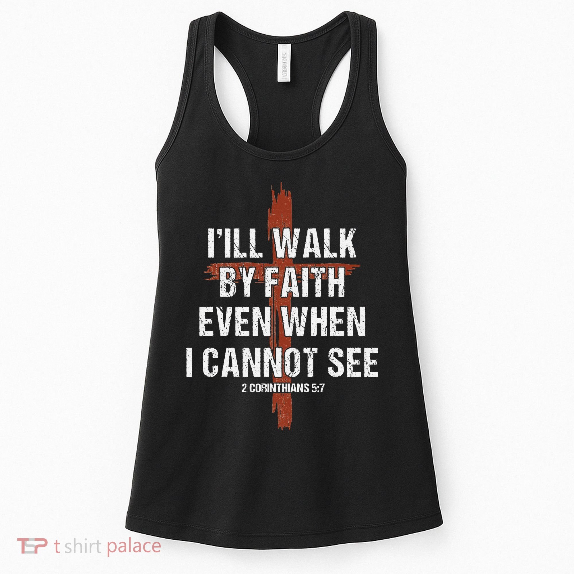 I Will Walk By Faith Even When I Cannot See Christian Jesus Women's Tank Top