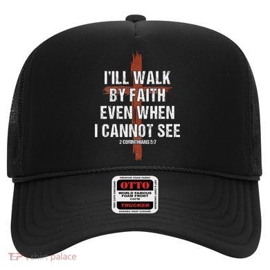 I Will Walk By Faith Even When I Cannot See Christian Jesus Hat