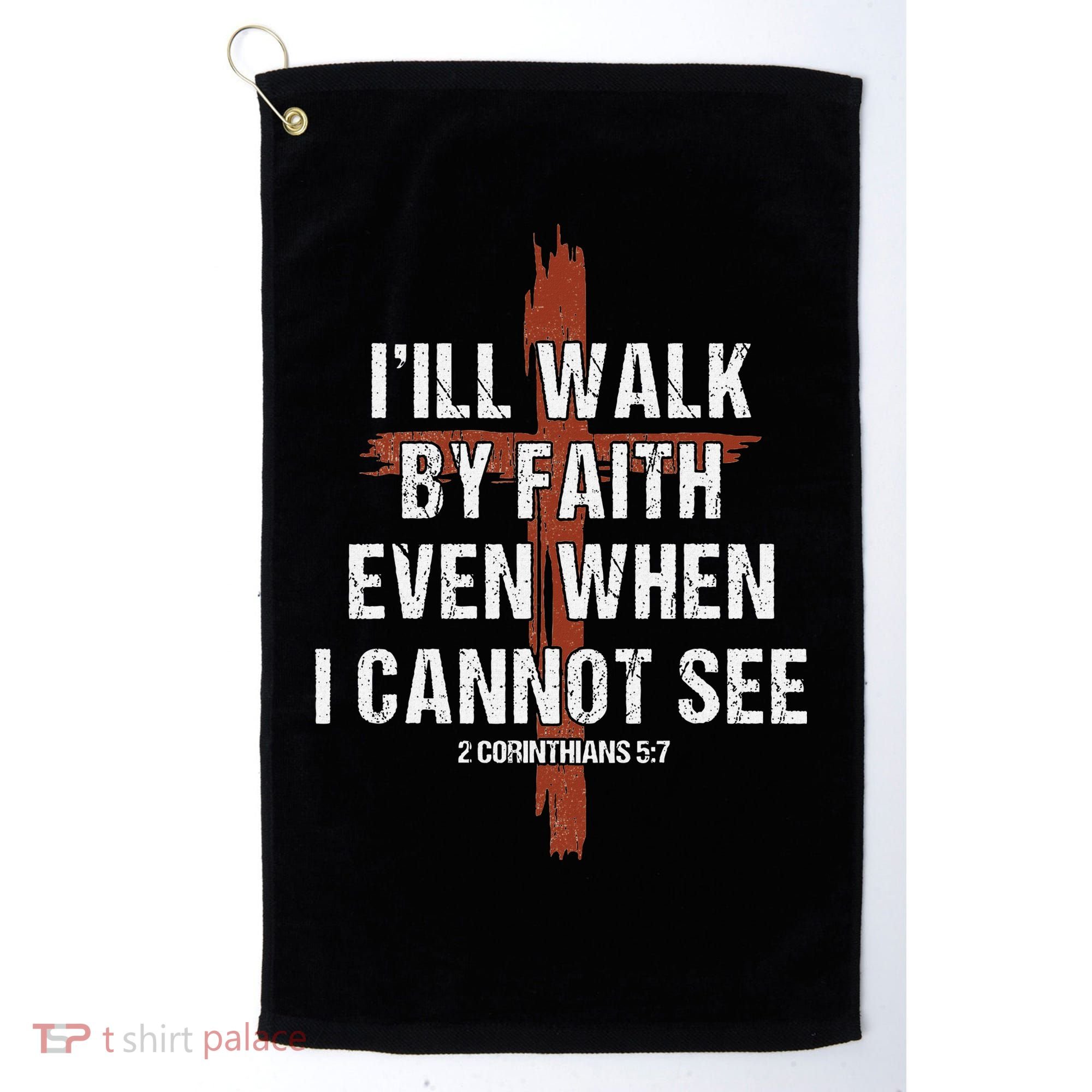 I Will Walk By Faith Even When I Cannot See Christian Jesus Golf Towel